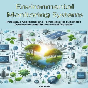 Environmental Monitoring Systems: Innovative Approaches and Technologies for Sustainable Development and Environmental Protect