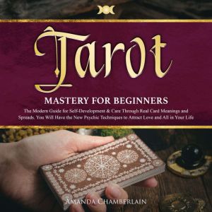 Tarot Mastery for Beginners, Amanda Chamberlain