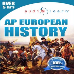 AP European History AudioLearn: Complete Review for the Advanced Placement European History Test