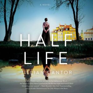 Half Life A Novel, Jillian Cantor