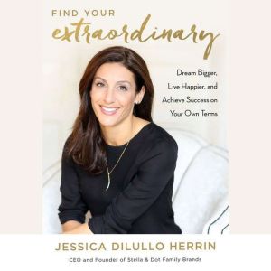 Find Your Extraordinary, Jessica DiLullo Herrin