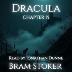 Dracula  Chapter 15 The Empty Tomb..., Bram Stoker