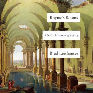 Rhymes Rooms, Brad Leithauser