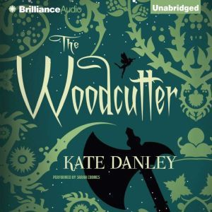 The Woodcutter, Kate Danley