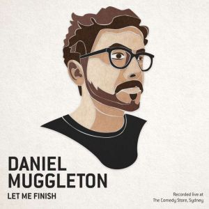Let Me Finish, Daniel Muggleton