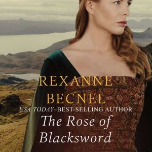 The Rose of Blacksword, Rexanne Becnel