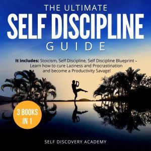The Ultimate Self Discipline Guide  ..., Self Discovery Academy