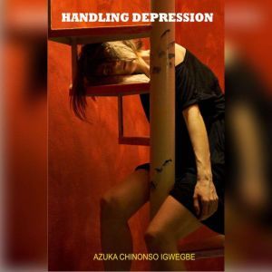 Handling Depression, Azuka Chinonso Igwegbe
