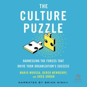 The Culture Puzzle: Harnessing the Forces That Drive Your Organizations Success