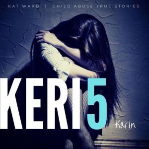KERI 5 The Original Child Abuse True Story, Kat Ward