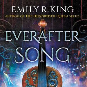 Everafter Song, Emily R. King