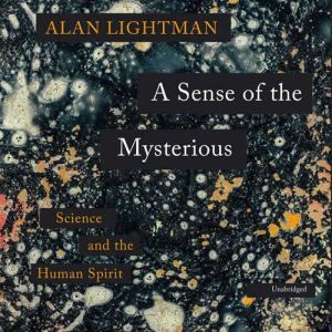 A Sense of the Mysterious, Alan Lightman