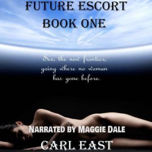 Future Escort  Book One, Carl East