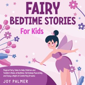 Fairy Bedtime Stories for Kids Magic..., Joy Palmer