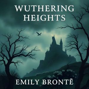 Wuthering Heights, Emily Bronte