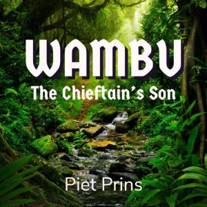 Wambu The Chieftains Son, Piet Prins