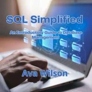 SQL Simplified: An Introductory Guide to Database Management