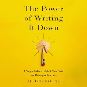 The Power of Writing It Down, Allison Fallon