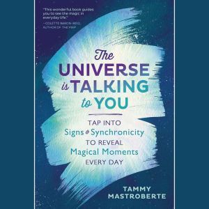 The Universe is Talking to You, Tammy Mastroberte