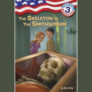 Capital Mysteries #3: The Skeleton in the Smithsonian, Ron Roy