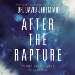 After the Rapture, Dr.  David Jeremiah