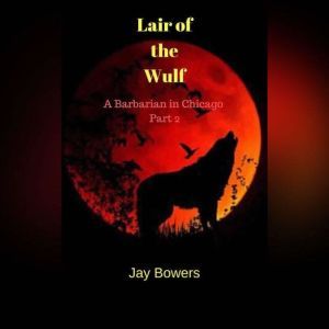 Lair of the Wulf, Jay Bowers