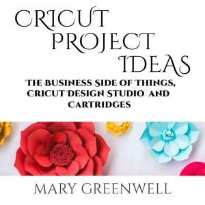 Cricut Project Ideas, Mary Greenwell