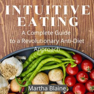 Intuitive Eating, Martha Blaine