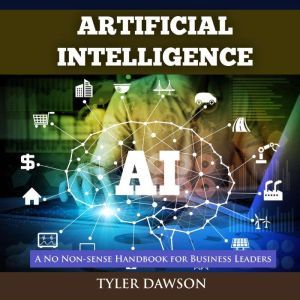 Artificial Intelligence A No NonSen..., Tyler Dawson