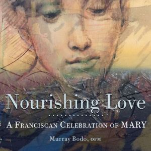 Nourishing Love, Murray Bodo, O.F.M.