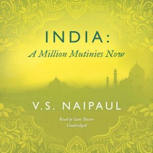 India A Million Mutinies Now, V. S. Naipaul
