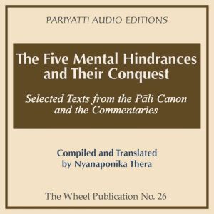 The Five Mental Hindrances and Their ..., Nyanaponika Thera