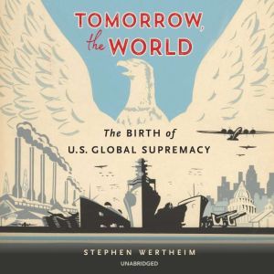 Tomorrow, the World, Stephen Wertheim