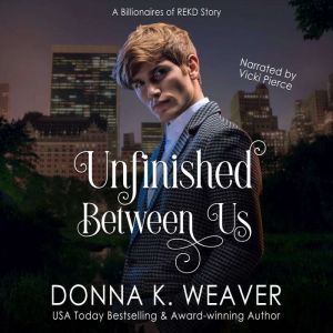 Unfinished Between Us, Donna K. Weaver