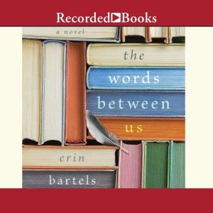 The Words Between Us, Erin Bartels
