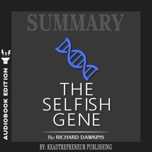 Summary of The Selfish Gene 40th Ann..., Readtrepreneur Publishing