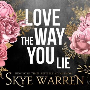 Love the Way You Lie, Skye Warren