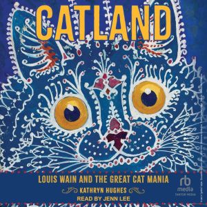 Catland: Louis Wain and the Great Cat Mania