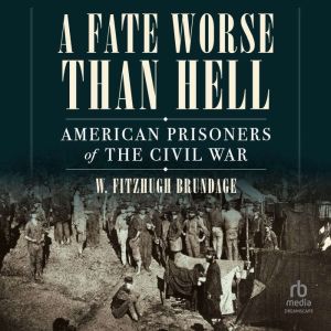 A Fate Worse than Hell, W. Fitzhugh Brundage