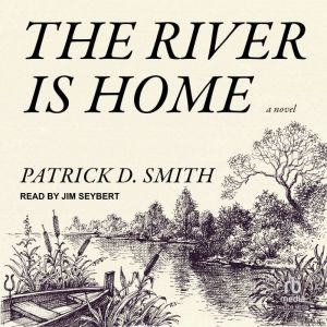 The River Is Home, Patrick D. Smith