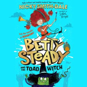 Betty Steady and the Toad Witch, Nicky SmithDale