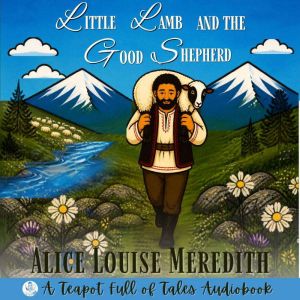 Little Lamb and the Good Shepherd, Alice Louise Meredith