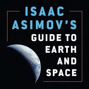Isaac Asimov's Guide to Earth and Space, Isaac Asimov