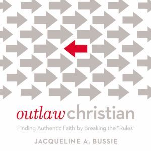 Outlaw Christian, Jacqueline A. Bussie