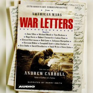 War Letters: Extraordinary Correspondence from American Wars, Andrew Carroll