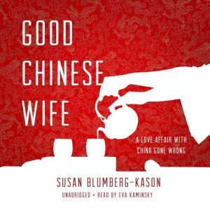 Good Chinese Wife, Susan BlumbergKason
