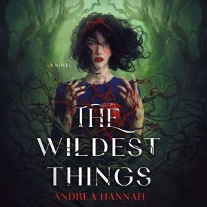 The Wildest Things, Andrea Hannah