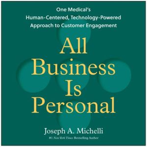 All Business Is Personal, Joseph A. Michelli