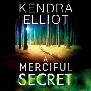 A Merciful Secret, Kendra Elliot