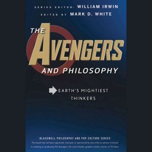 The Avengers and Philosophy, William Irwin